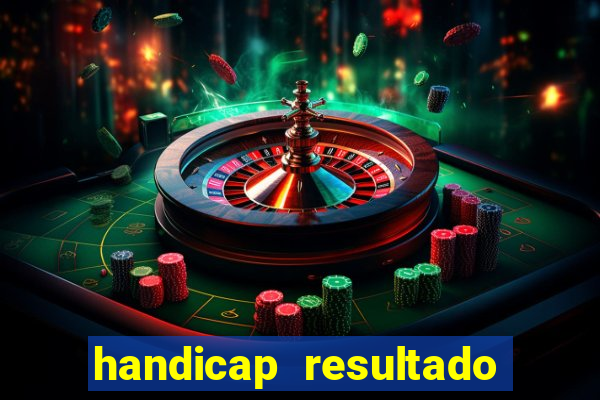 handicap resultado final 2